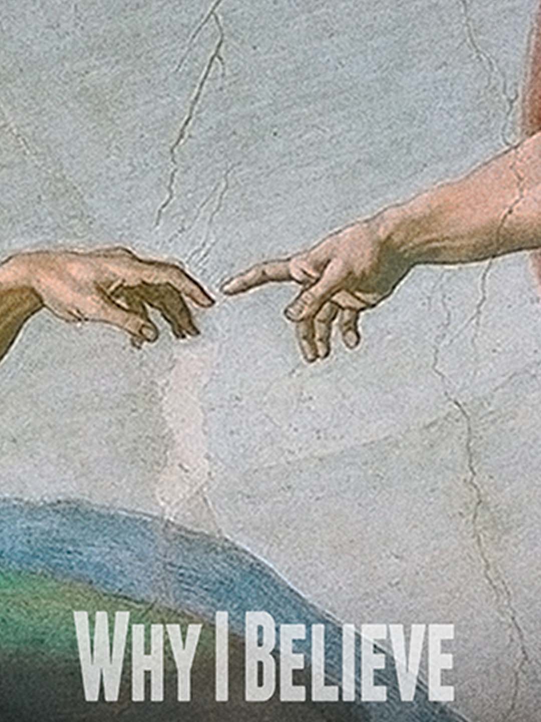 Why I Believe