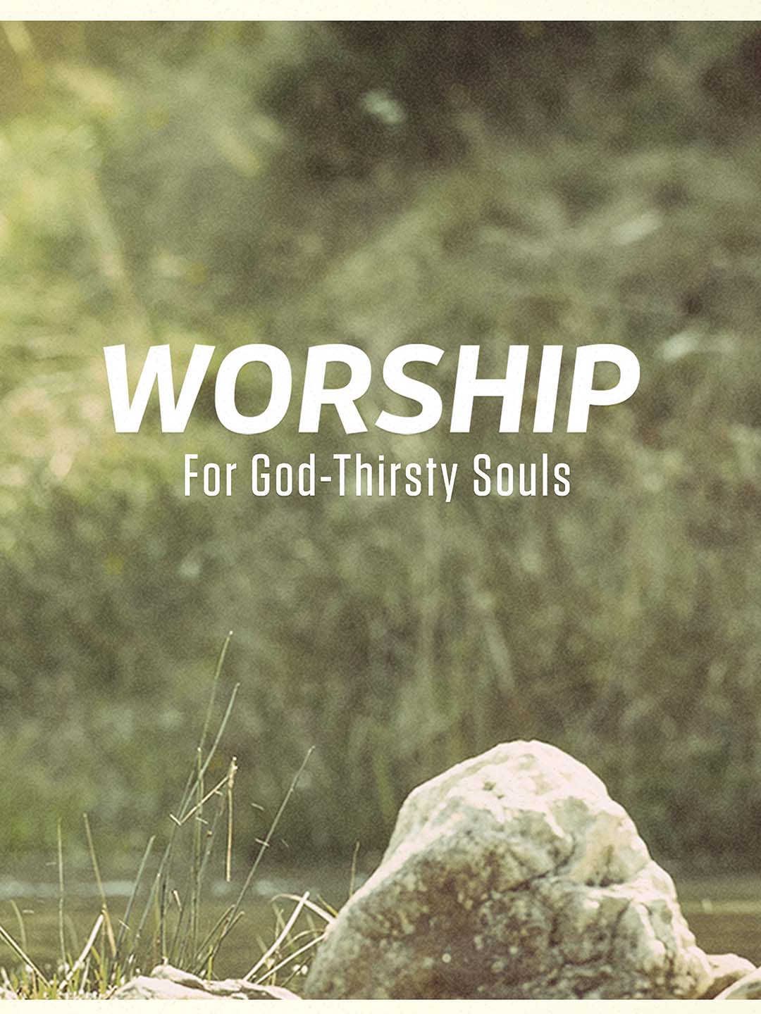 Worship For God-Thirsty Souls